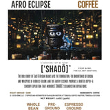 African Espresso Coffee - ['SHADO]'s AFRO ECLIPSE Blend, Bold & Adventurous, 12oz - ['SIP·PERS]™